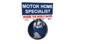 MOTOR HOME SPECIALIST WHERE THE WORLD SHOPS