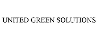UNITED GREEN SOLUTIONS