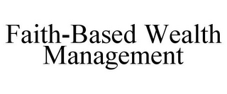 FAITH-BASED WEALTH MANAGEMENT