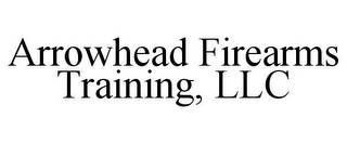 ARROWHEAD FIREARMS TRAINING, LLC