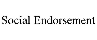 SOCIAL ENDORSEMENT