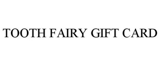 TOOTH FAIRY GIFT CARD