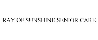 RAY OF SUNSHINE SENIOR CARE