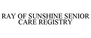 RAY OF SUNSHINE SENIOR CARE REGISTRY