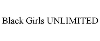 BLACK GIRLS UNLIMITED