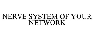 NERVE SYSTEM OF YOUR NETWORK