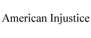 AMERICAN INJUSTICE