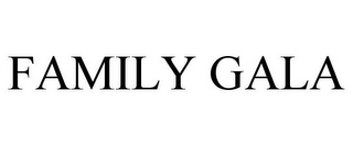 FAMILY GALA