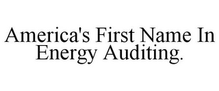 AMERICA'S FIRST NAME IN ENERGY AUDITING.