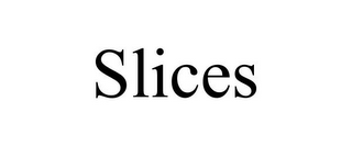 SLICES