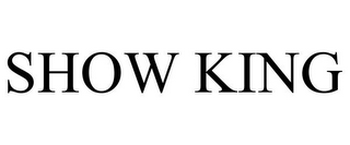 SHOW KING