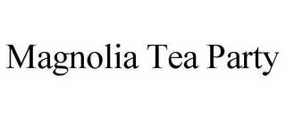 MAGNOLIA TEA PARTY