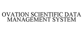 OVATION SCIENTIFIC DATA MANAGEMENT SYSTEM