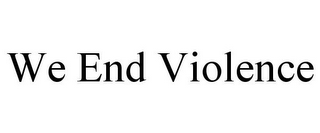 WE END VIOLENCE