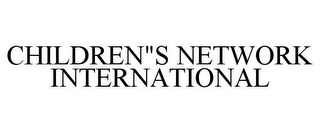 CHILDREN"S NETWORK INTERNATIONAL