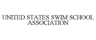 UNITED STATES SWIM SCHOOL ASSOCIATION