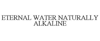 ETERNAL WATER NATURALLY ALKALINE