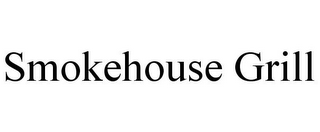 SMOKEHOUSE GRILL