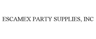 ESCAMEX PARTY SUPPLIES, INC