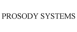 PROSODY SYSTEMS