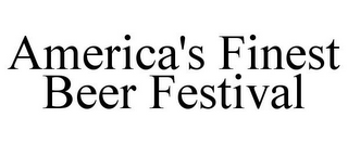 AMERICA'S FINEST BEER FESTIVAL