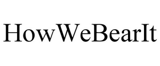 HOWWEBEARIT