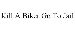 KILL A BIKER GO TO JAIL