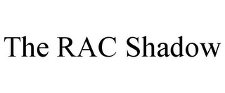 THE RAC SHADOW