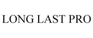 LONG LAST PRO