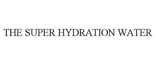 THE SUPER HYDRATION WATER