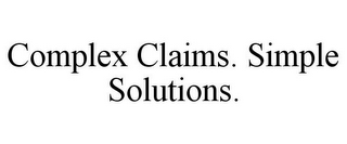 COMPLEX CLAIMS. SIMPLE SOLUTIONS.