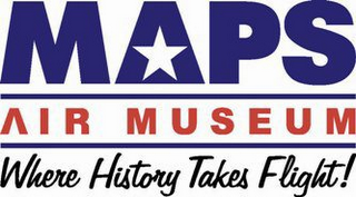 MAPS AIR MUSEUM WHERE HISTORY TAKES FLIGHT!