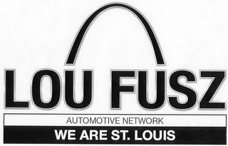 LOU FUSZ AUTOMOTIVE NETWORK WE ARE ST. LOUIS