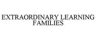 EXTRAORDINARY LEARNING FAMILIES