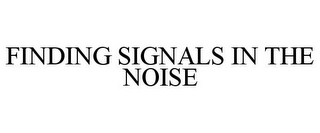 FINDING SIGNALS IN THE NOISE