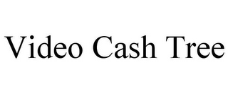 VIDEO CASH TREE