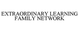 EXTRAORDINARY LEARNING FAMILY NETWORK