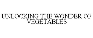 UNLOCKING THE WONDER OF VEGETABLES