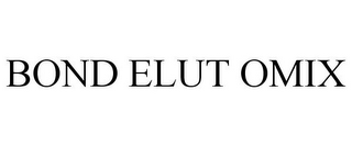 BOND ELUT OMIX