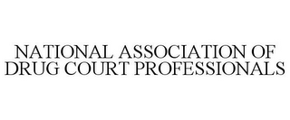 NATIONAL ASSOCIATION OF DRUG COURT PROFESSIONALS