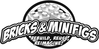 BRICKS & MINIFIGS REBUILD, REUSE, REIMAGINE!