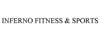 INFERNO FITNESS & SPORTS