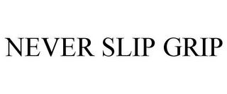 NEVER SLIP GRIP