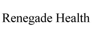 RENEGADE HEALTH