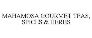 MAHAMOSA GOURMET TEAS, SPICES & HERBS