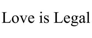 LOVE IS LEGAL