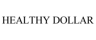 HEALTHY DOLLAR