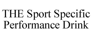 THE SPORT SPECIFIC PERFORMANCE DRINK