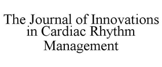 THE JOURNAL OF INNOVATIONS IN CARDIAC RHYTHM MANAGEMENT