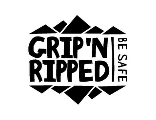 GRIP'N RIPPED BE SAFE